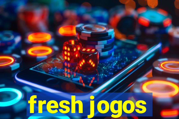 fresh jogos